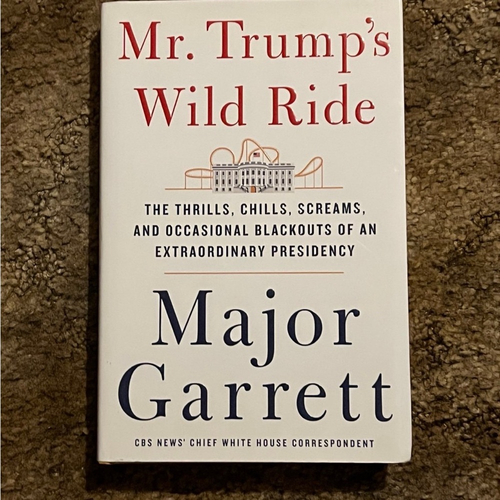 SIGNED Major Garrett Book- Mr Trump’s Wild Ride